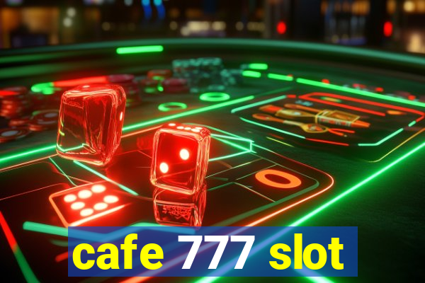 cafe 777 slot