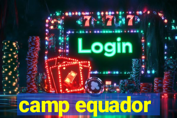 camp equador