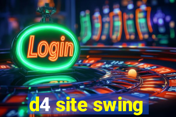 d4 site swing