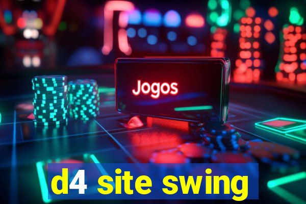 d4 site swing