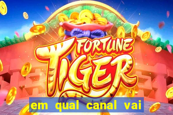 em qual canal vai passar o jogo do internacional hoje