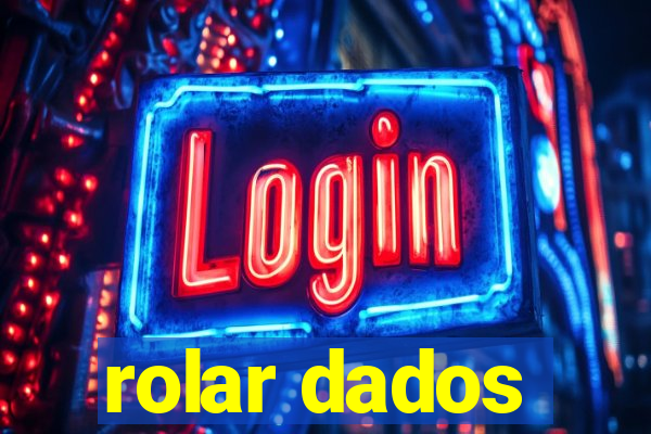 rolar dados