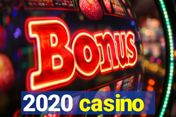 2020 casino