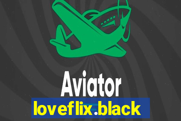 loveflix.black