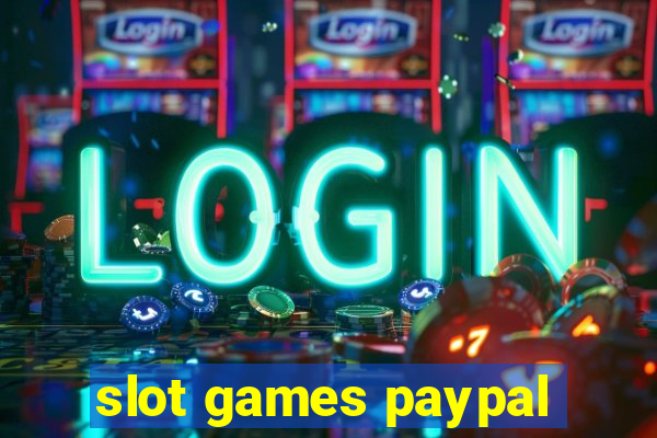 slot games paypal