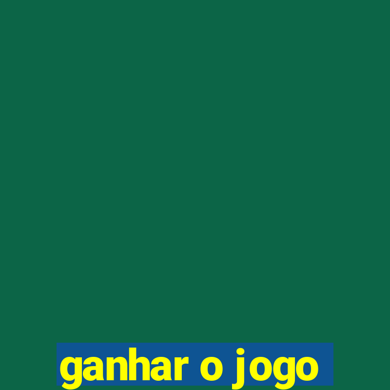 ganhar o jogo