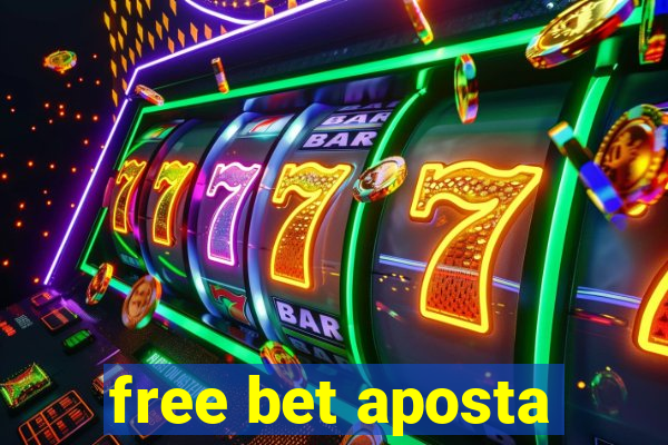 free bet aposta