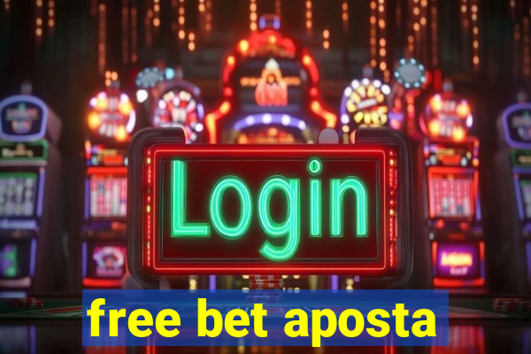 free bet aposta