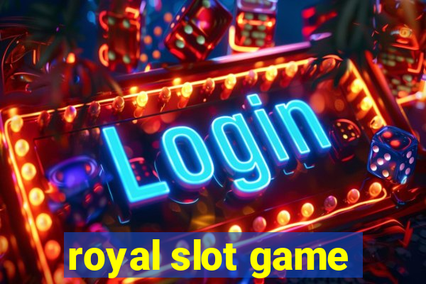 royal slot game