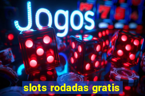 slots rodadas gratis