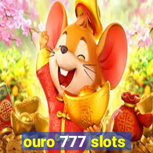 ouro 777 slots