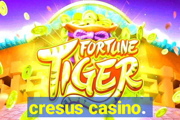 cresus casino.