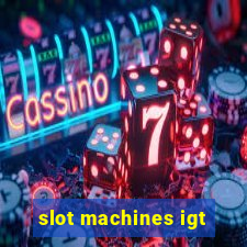 slot machines igt