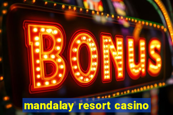 mandalay resort casino