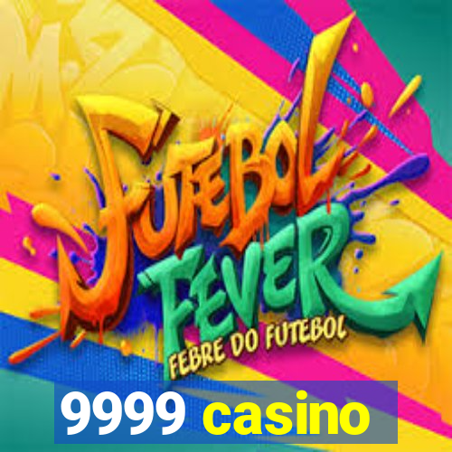 9999 casino