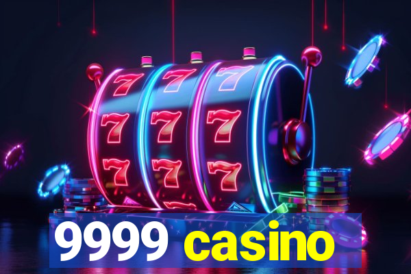 9999 casino