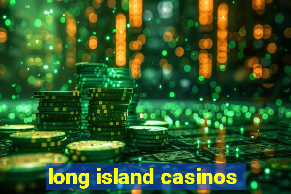 long island casinos