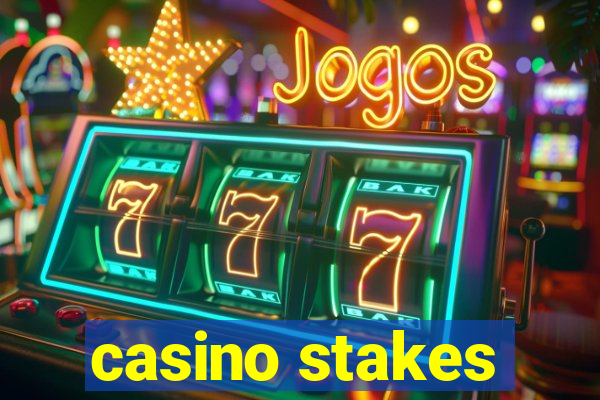 casino stakes