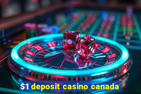 $1 deposit casino canada