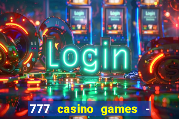 777 casino games - slots games