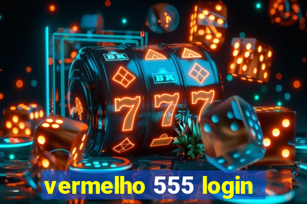 vermelho 555 login