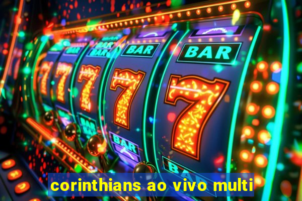 corinthians ao vivo multi