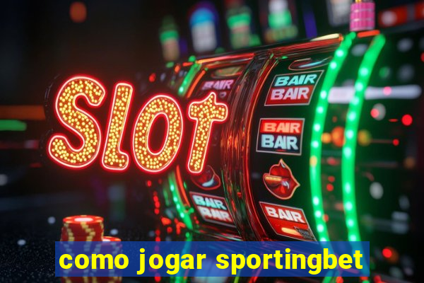 como jogar sportingbet