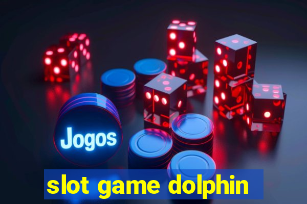 slot game dolphin