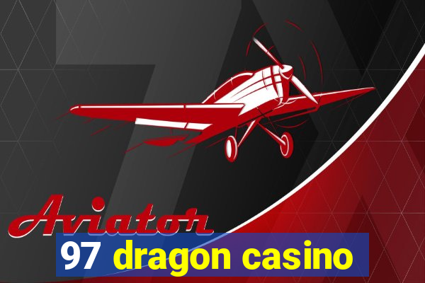 97 dragon casino