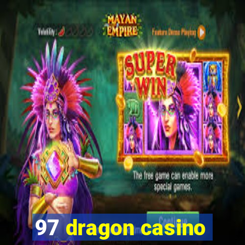 97 dragon casino