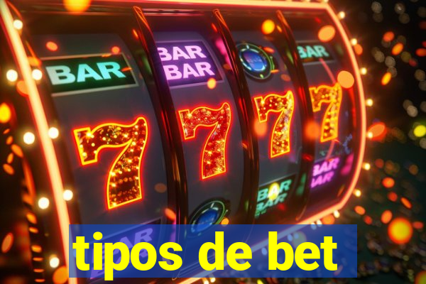 tipos de bet