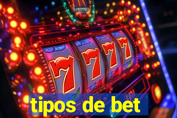 tipos de bet