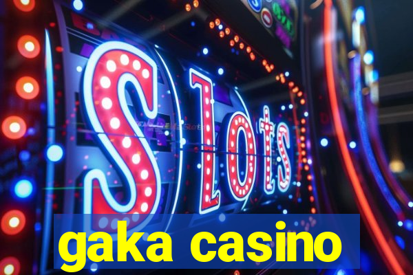 gaka casino