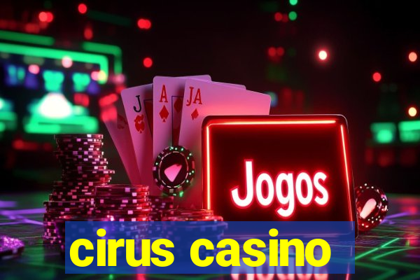 cirus casino