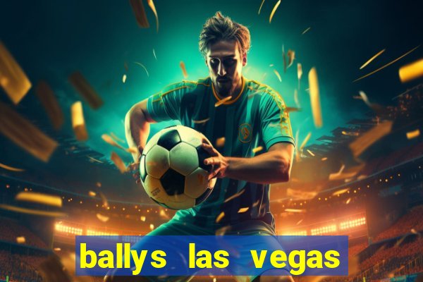 ballys las vegas hotel casino