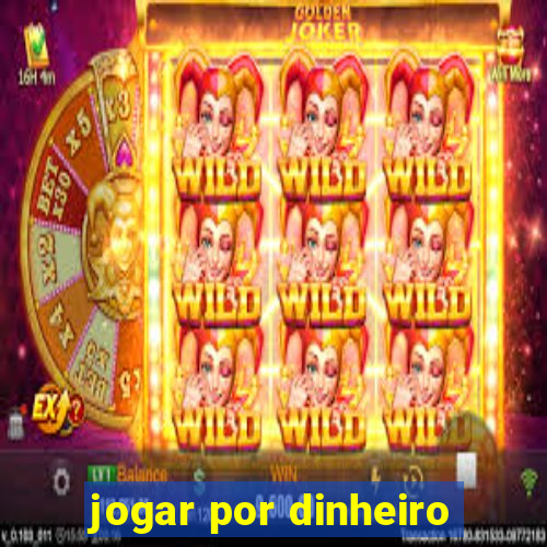 jogar por dinheiro