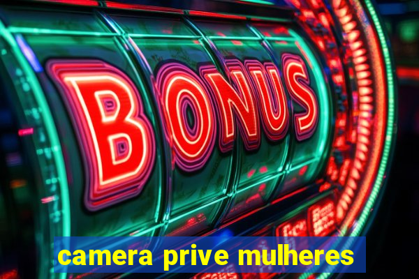 camera prive mulheres