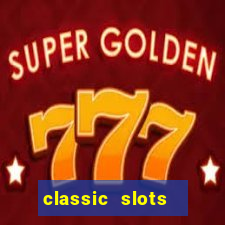 classic slots  legend slots