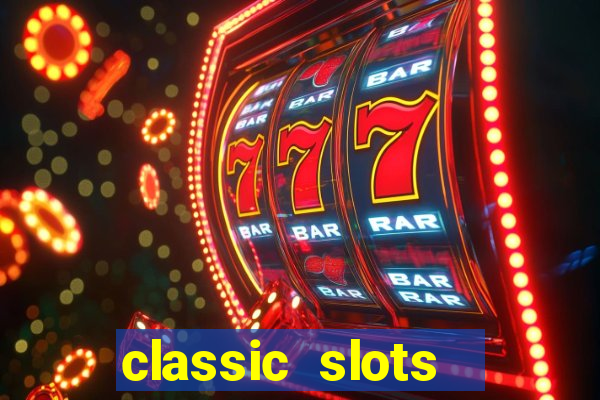 classic slots  legend slots