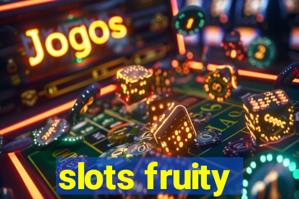 slots fruity