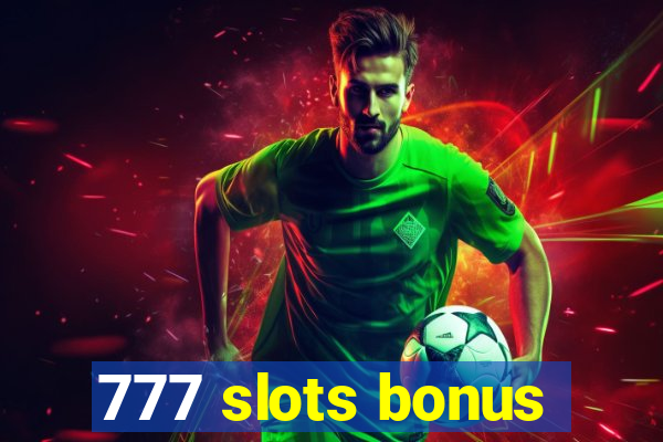 777 slots bonus