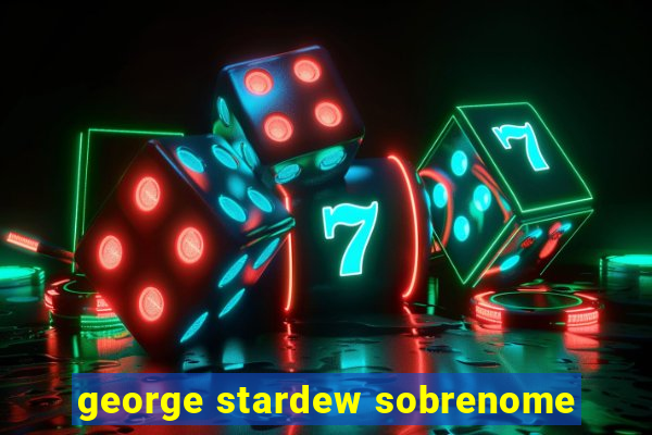 george stardew sobrenome