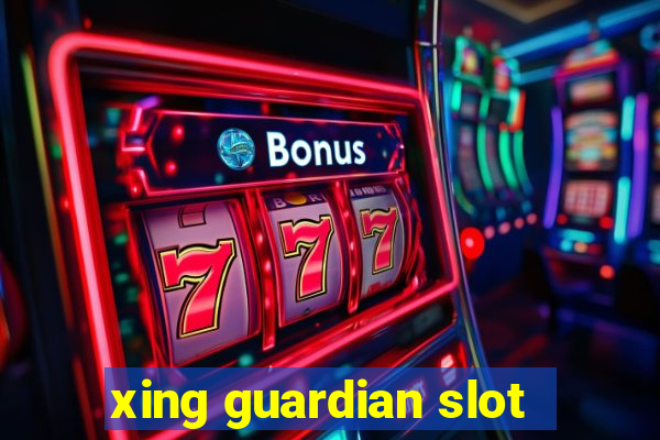 xing guardian slot