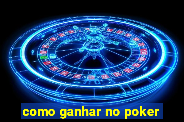 como ganhar no poker