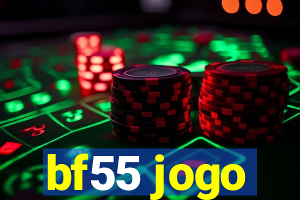 bf55 jogo