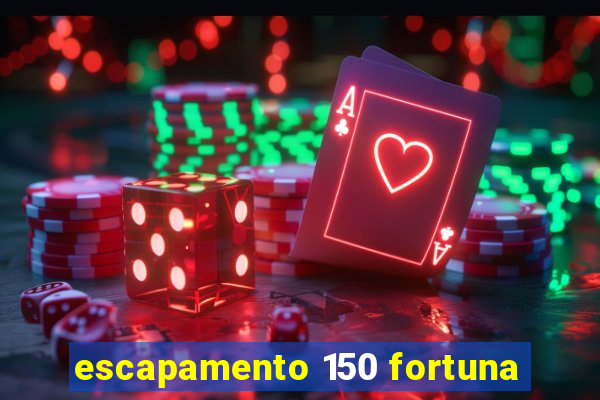 escapamento 150 fortuna