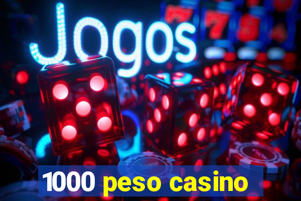 1000 peso casino