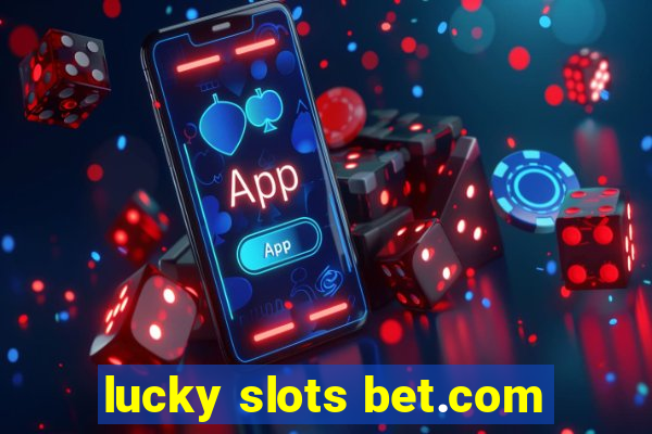 lucky slots bet.com