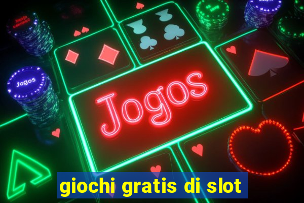 giochi gratis di slot