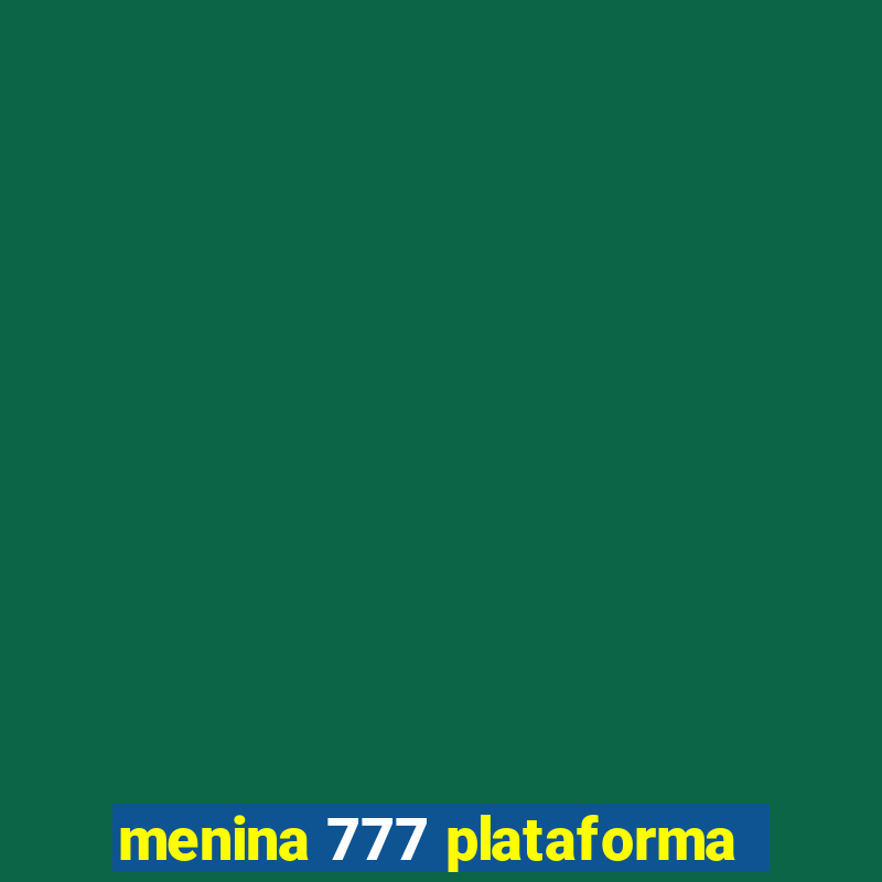 menina 777 plataforma